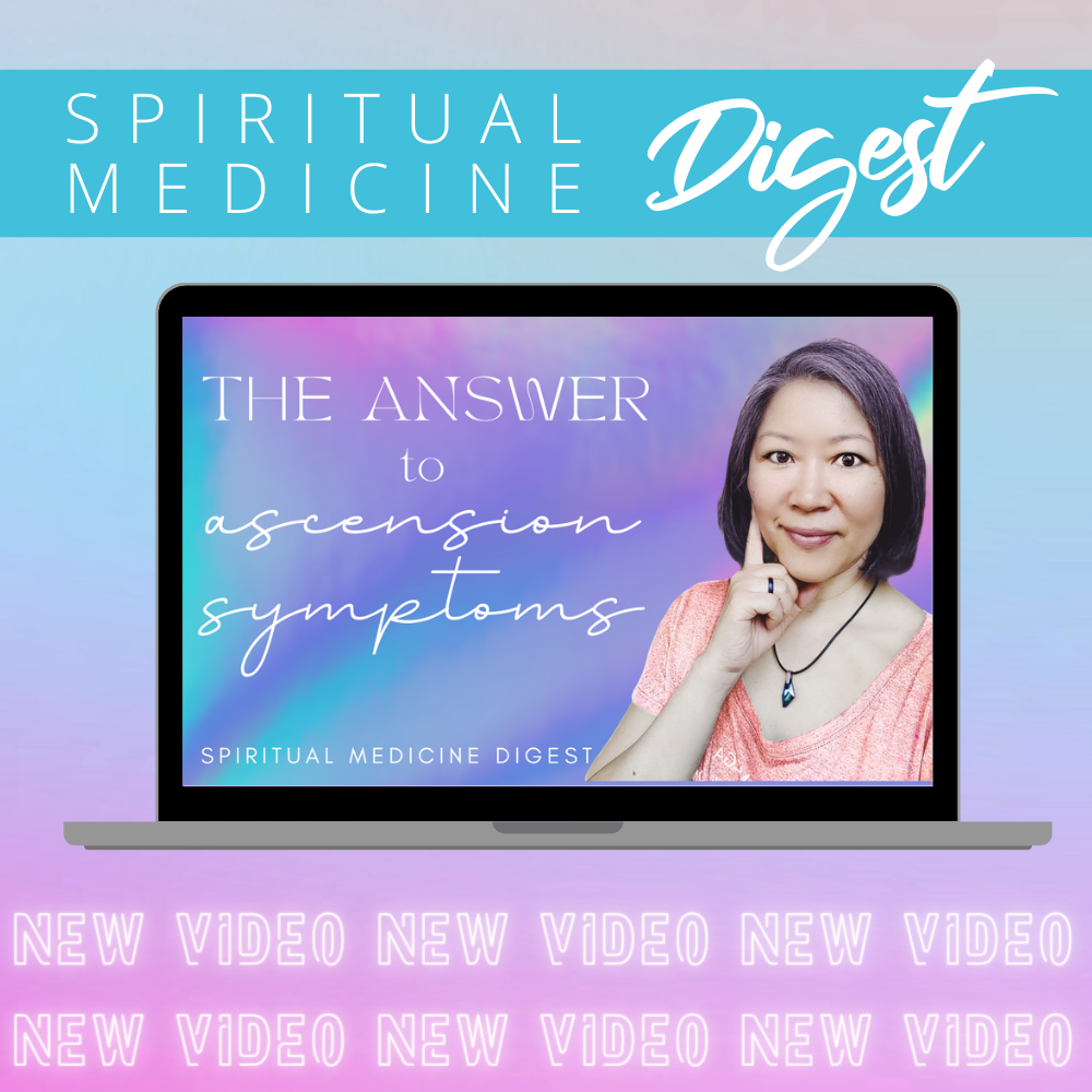 SPIRITUAL MEDICINE DIGEST: THE ANSWER TO ASCENSION SYMPTOMS