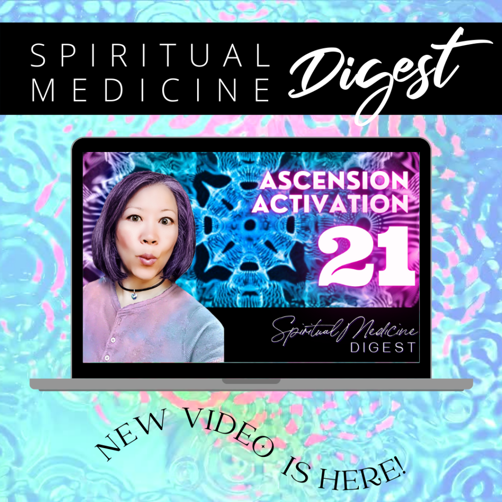 Spiritual Medicine Digest: Ascension Activation 21