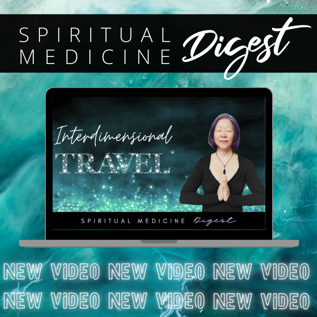 Spiritual Medicine Digest: Interdimensional Travel"