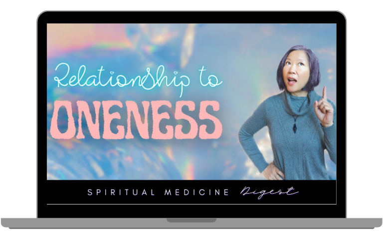 Spiritual Medicine Digest: Relationship to Oneness