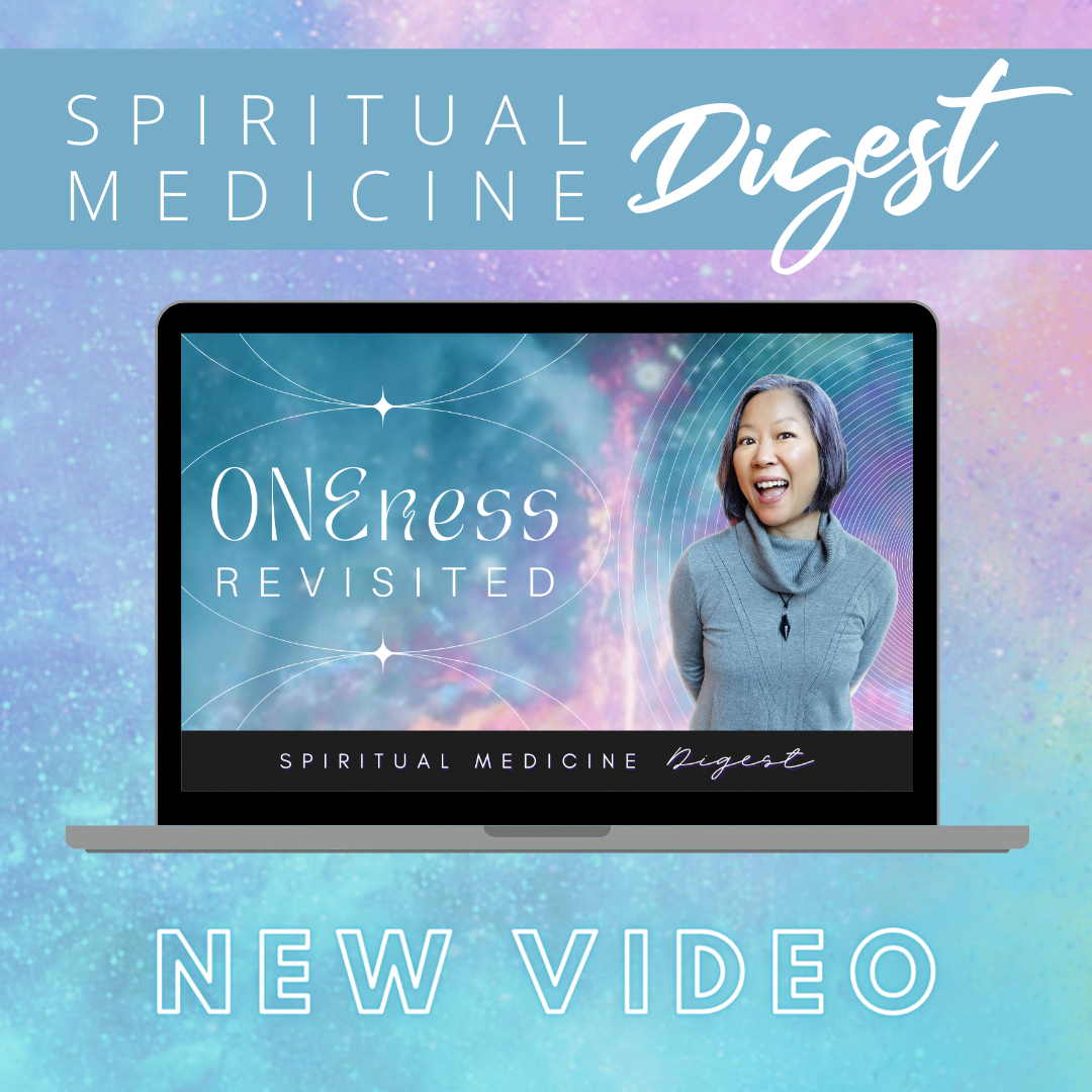 Spiritual Medicine Digest: ONEness Revisited