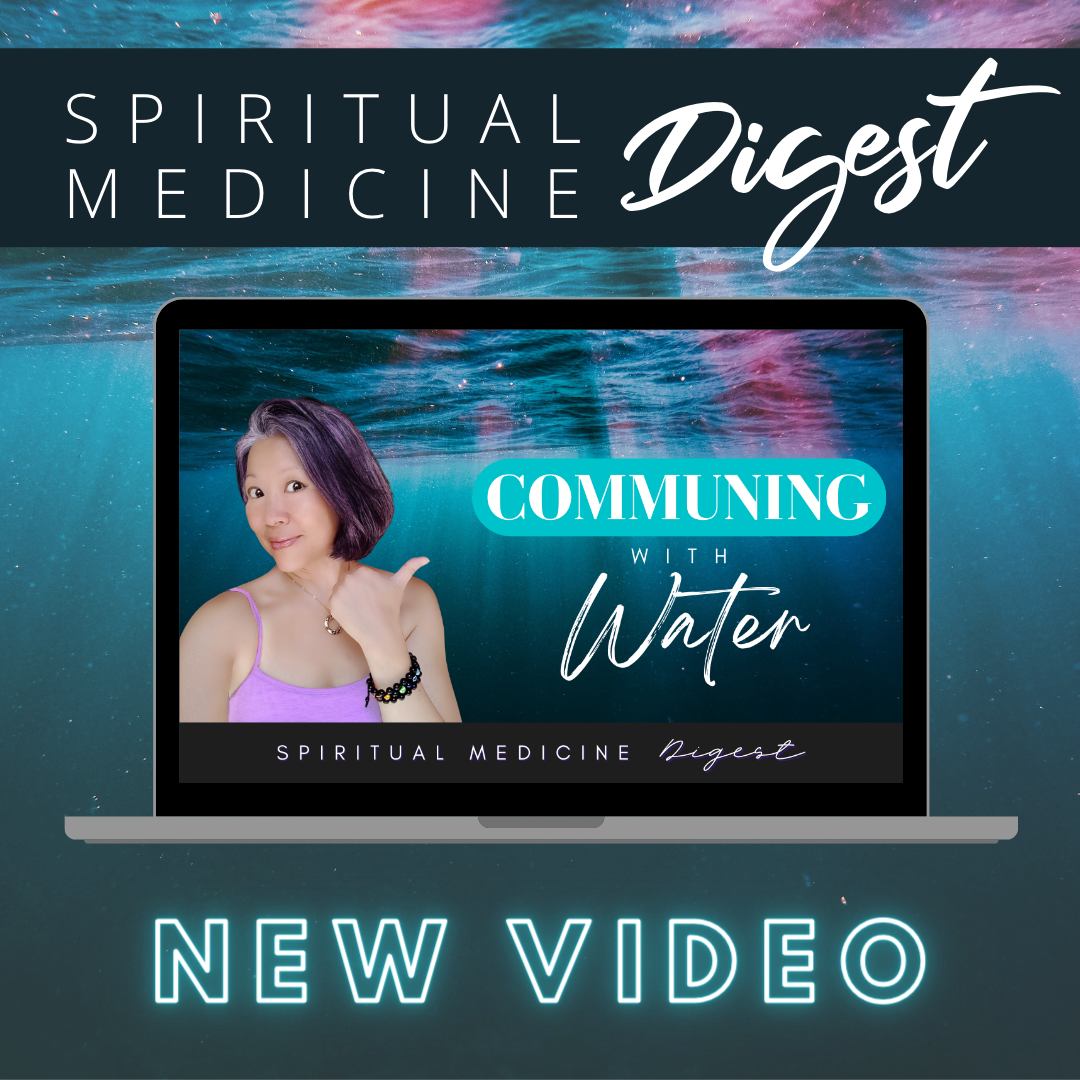 Spiritual Medicine Digest: Communing with Water