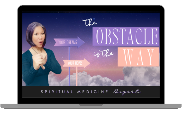 Spiritual Medicine Digest: The Obstacle is the Way