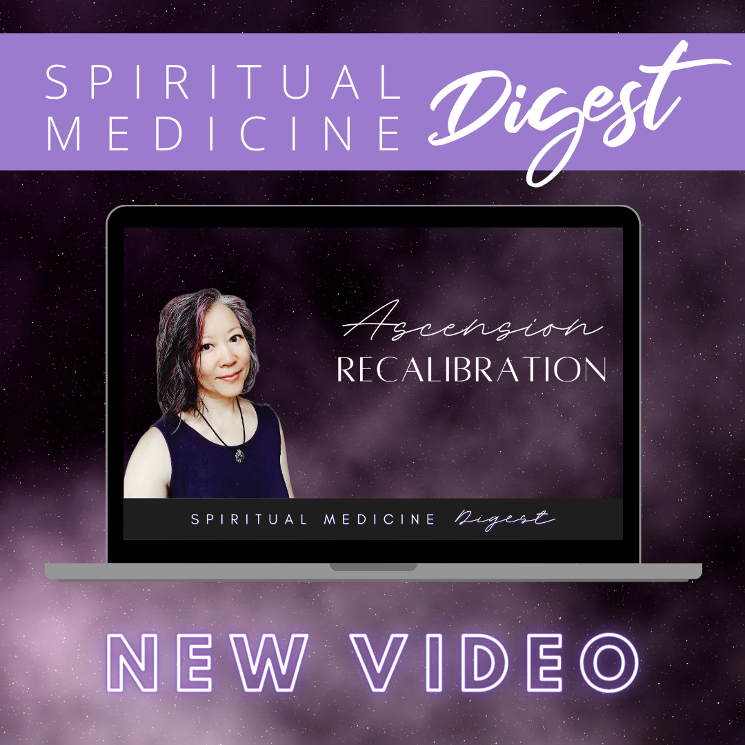 Spiritual Medicine Digest: Ascension Recalibration