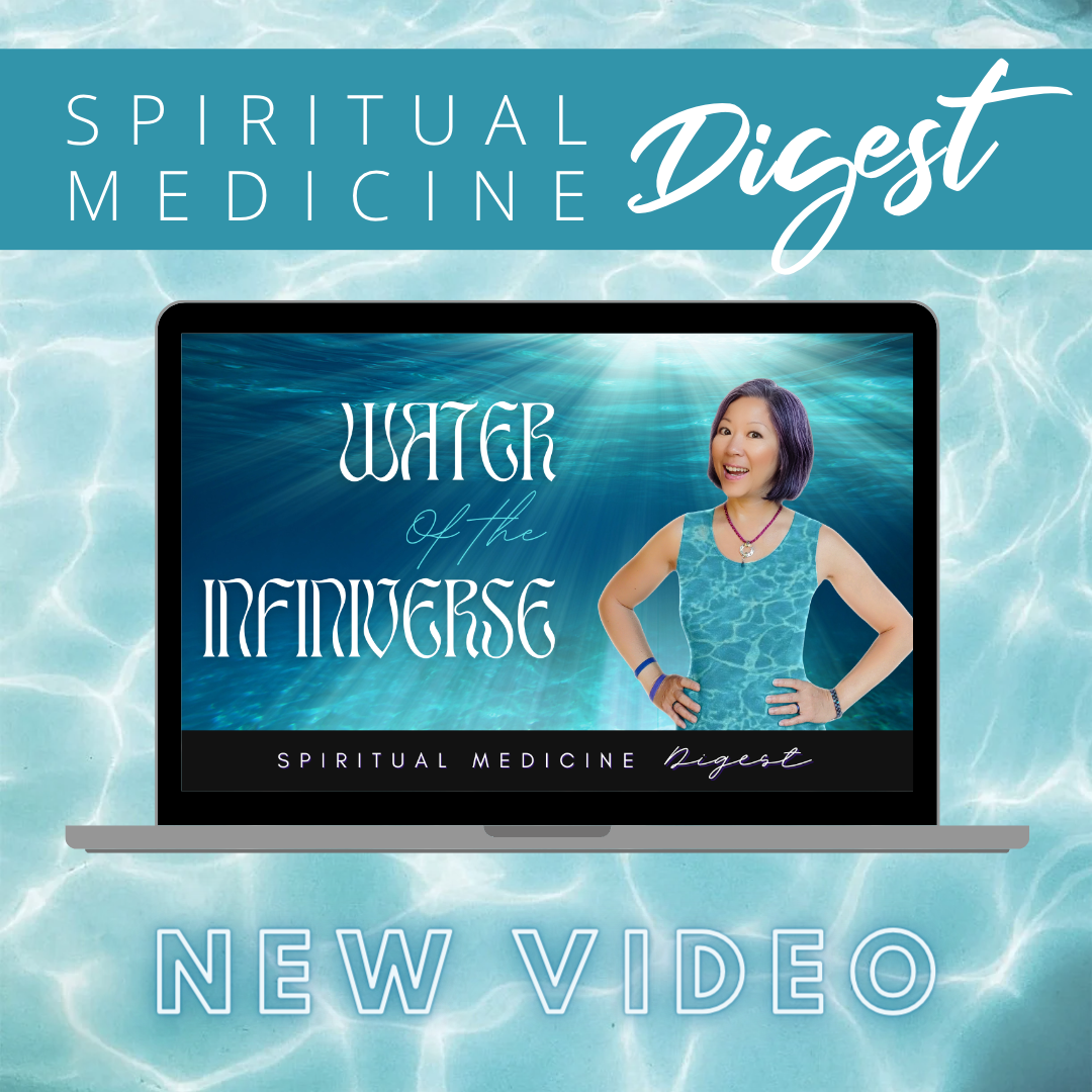 Spiritual Medicine Digest: Water of the Infiniverse
