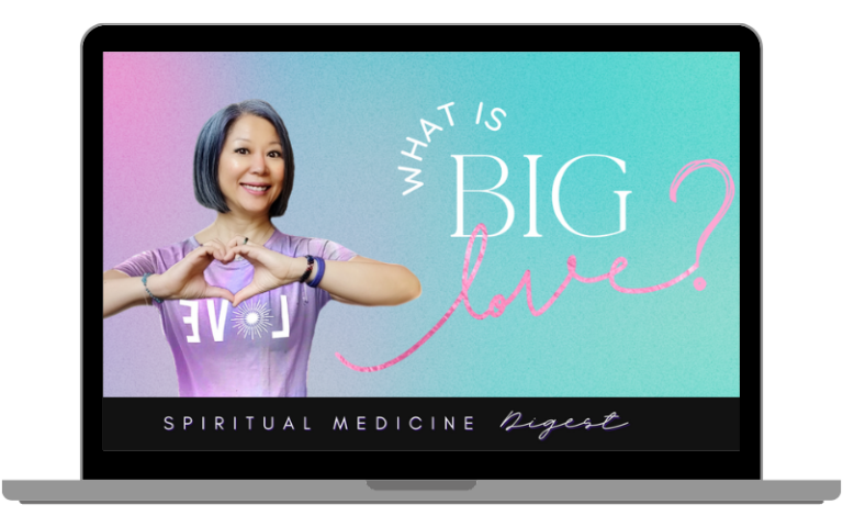 Spiritual Medicine Digest: What is Big Love?