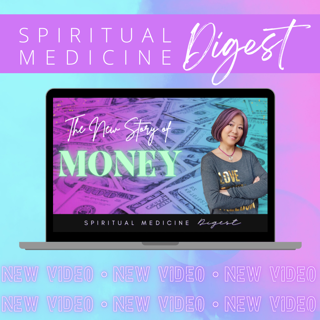 Spiritual Medicine Digest: The New Story of Money