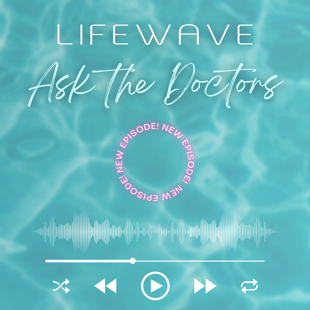 LifeWave | Ask the Doctors Radio