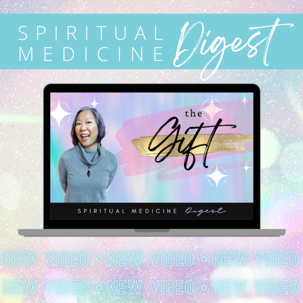 Spiritual Medicine Digest: The Gift | Dr. Karen Kan | August 25th, 2023
