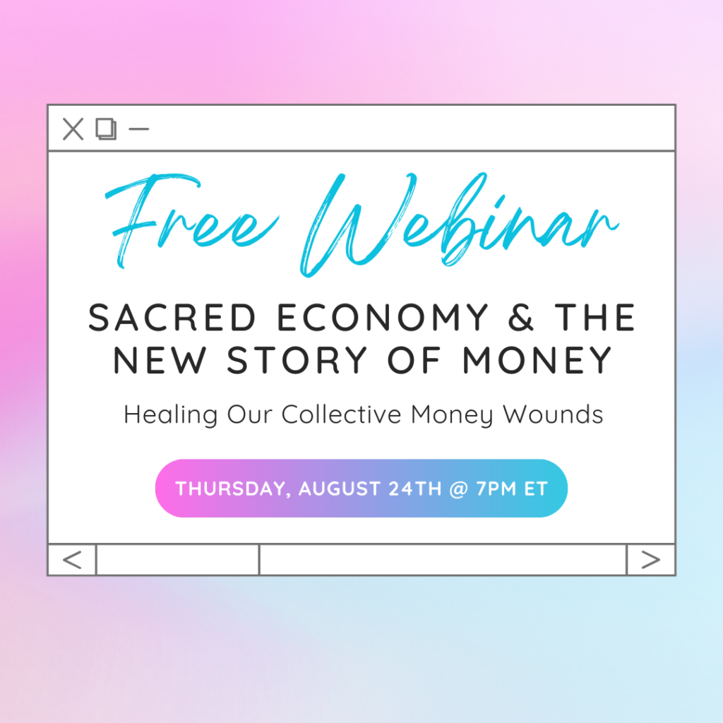Free Webinar | Sacred Economy & The Story of New Money