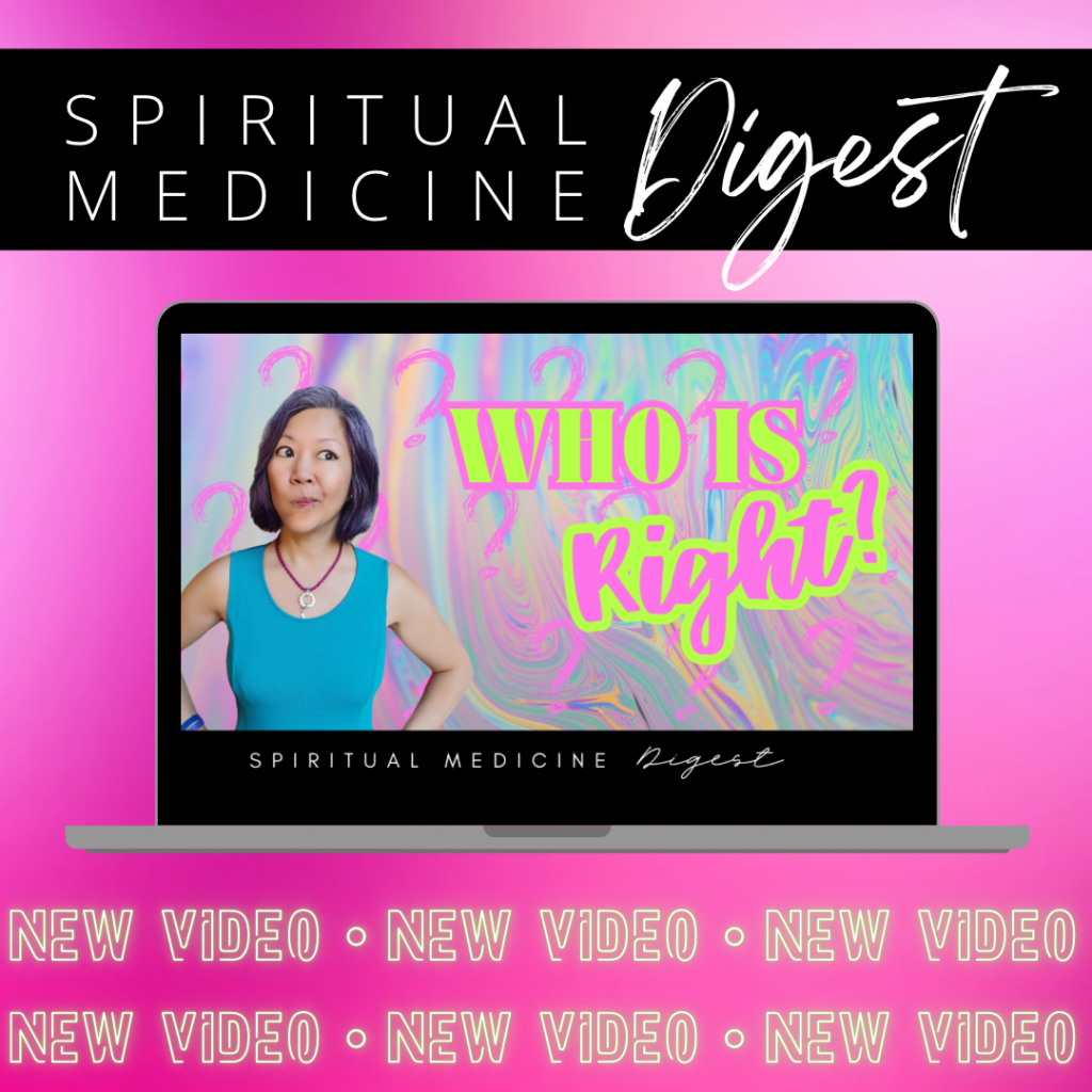 Spiritual Medicine Digest: Who is Right? | Dr. Karen Kan | September 9th, 2023