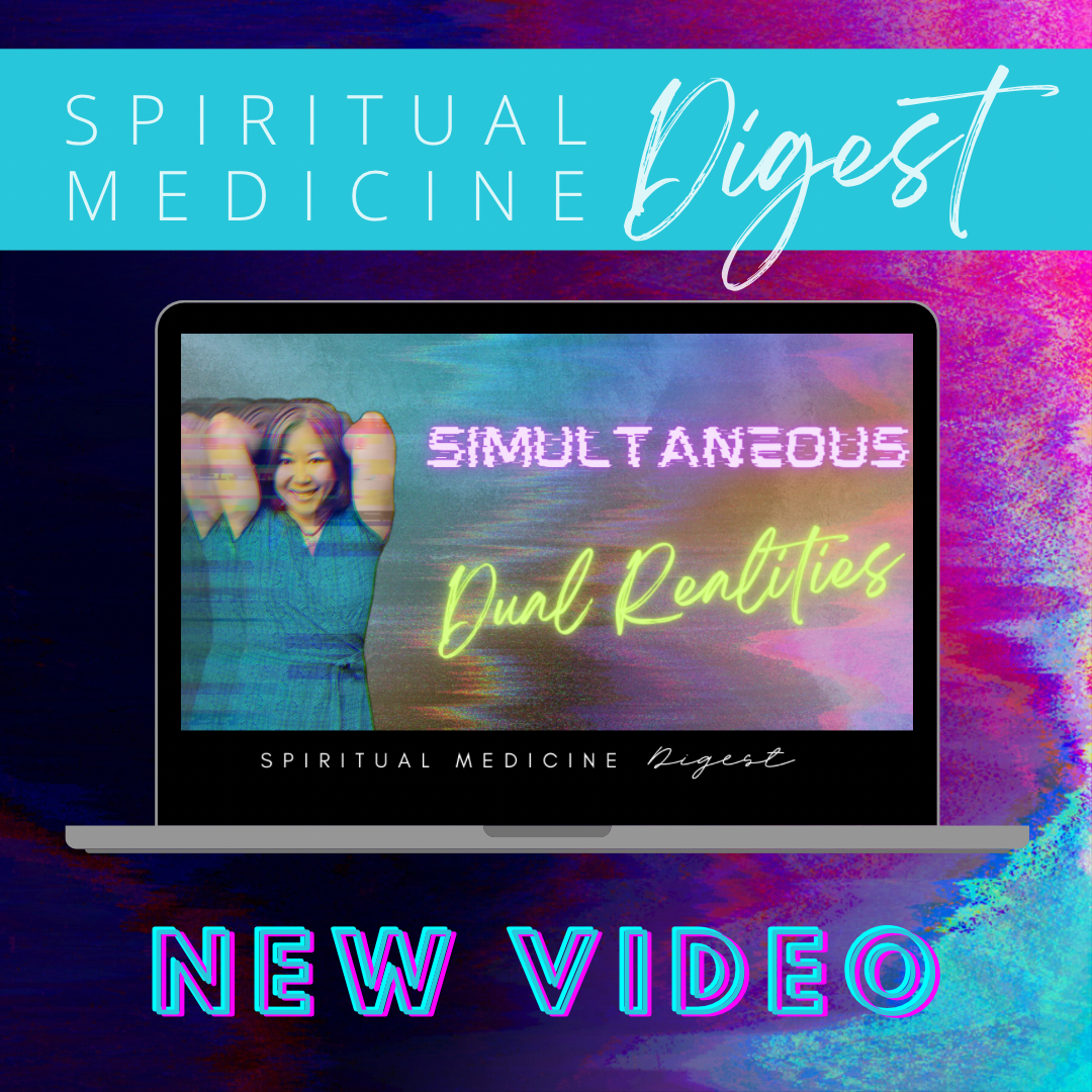 Spiritual Medicine Digest: Simultaneous Dual Realities| Dr. Karen Kan | September 15th, 2023