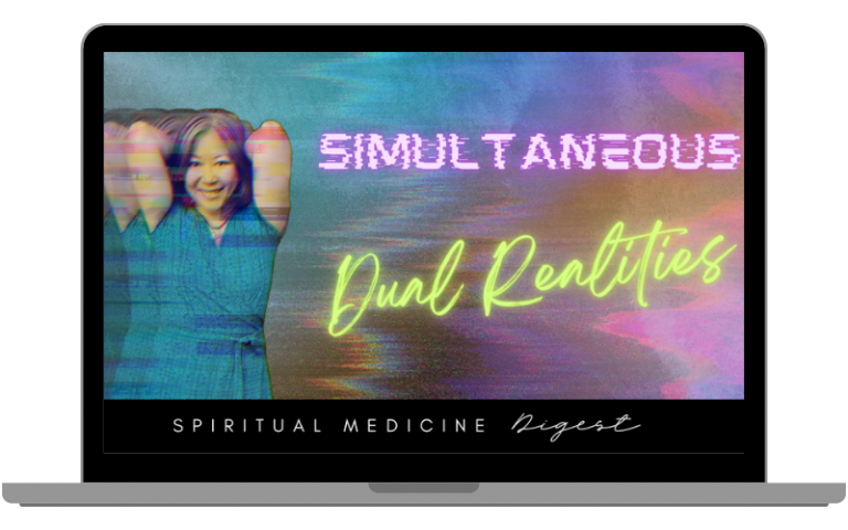Spiritual Medicine Digest: Simultaneous Dual Realities| Dr. Karen Kan | September 15th, 2023