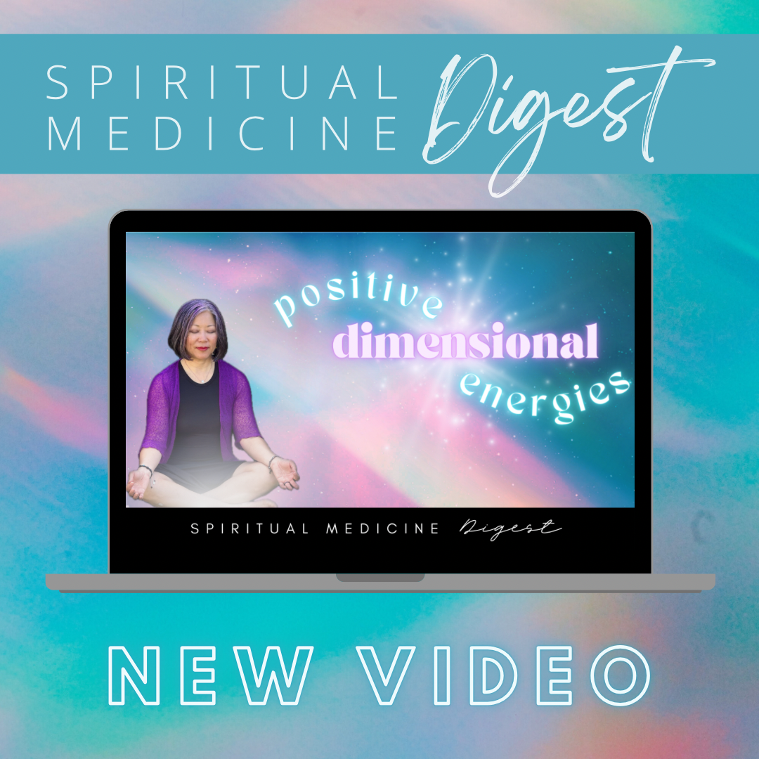 Spiritual Medicine Digest: Positive Dimensional Energies | Dr. Karen Kan | November 10th, 2023