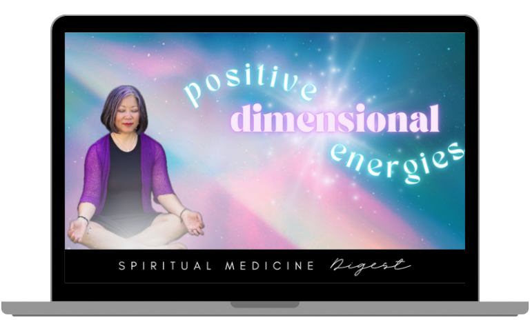 Spiritual Medicine Digest: Positive Dimensional Energies | Dr. Karen Kan | November 10th, 2023