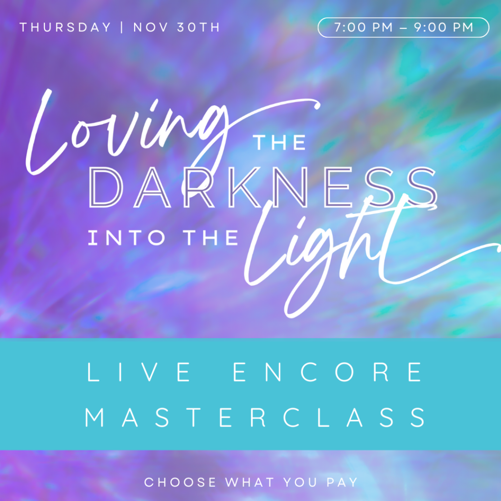 Loving the Darkness Into the Light | Live Encore Masterclass