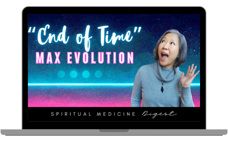 January 5th, 2024 | Spiritual Medicine Digest: “End of Time” Max Evolution | Dr. Karen Kan