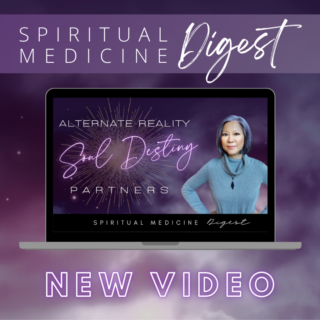 January 12th, 2024 | Spiritual Medicine Digest: Alternate Reality Soul Destiny | Dr. Karen Kan