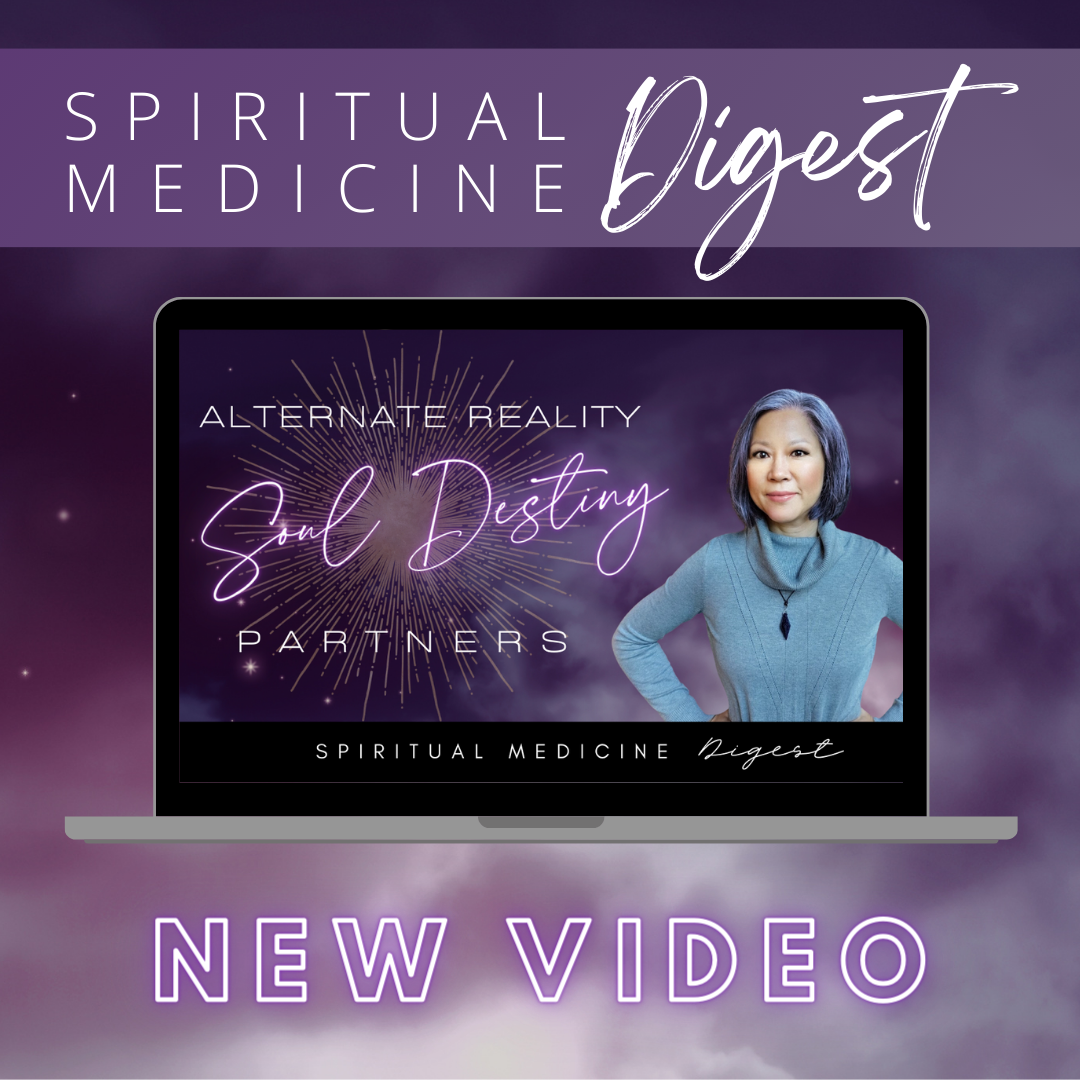 January 12th, 2024 | Spiritual Medicine Digest: Alternate Reality Soul Destiny | Dr. Karen Kan