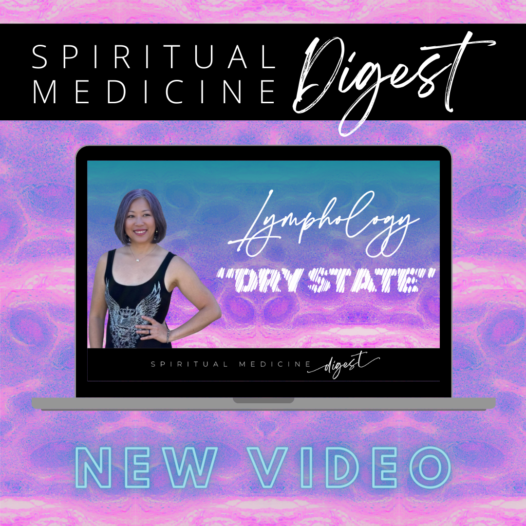 January 26th, 2024 | Spiritual Medicine Digest: Lymphology "Dry State" | Dr. Karen Kan