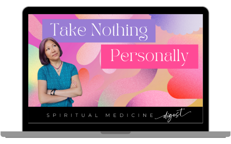 March 22nd, 2024 | Spiritual Medicine Digest: Take Nothing Personally | Dr. Karen Kan