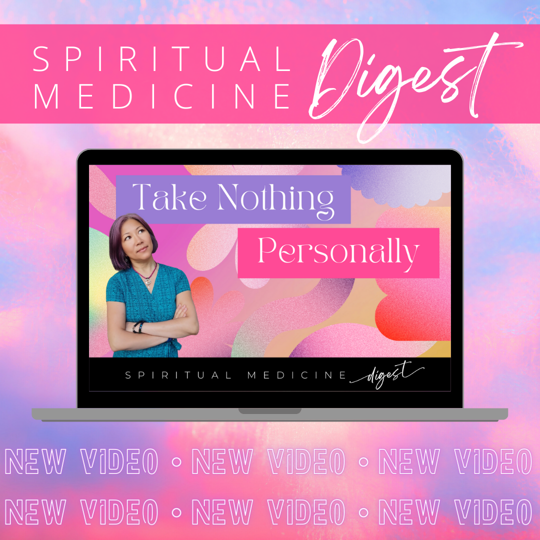 March 22nd, 2024 | Spiritual Medicine Digest: Take Nothing Personally | Dr. Karen Kan