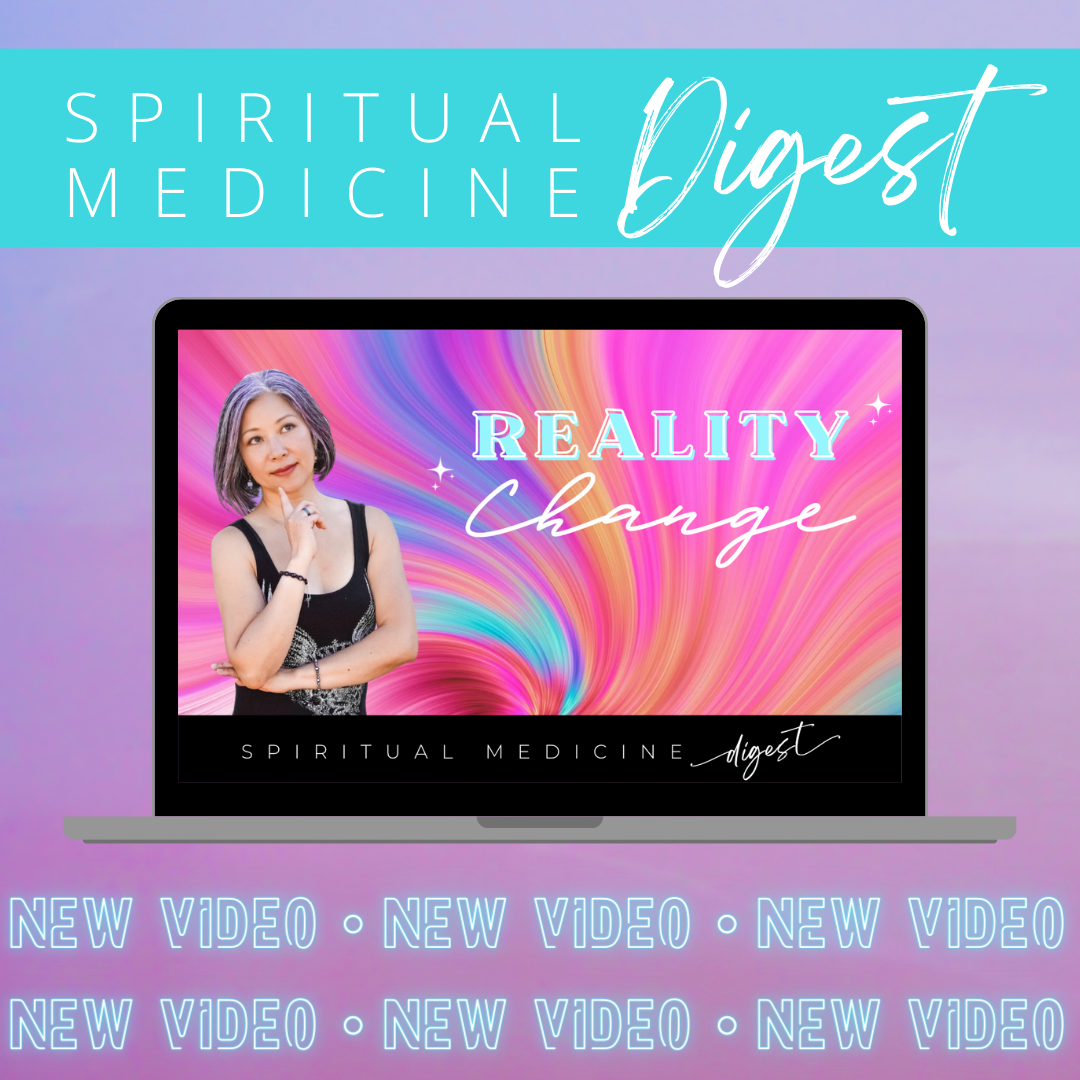 May 31st, 2024 | Spiritual Medicine Digest: Reality Change | Dr. Karen Kan