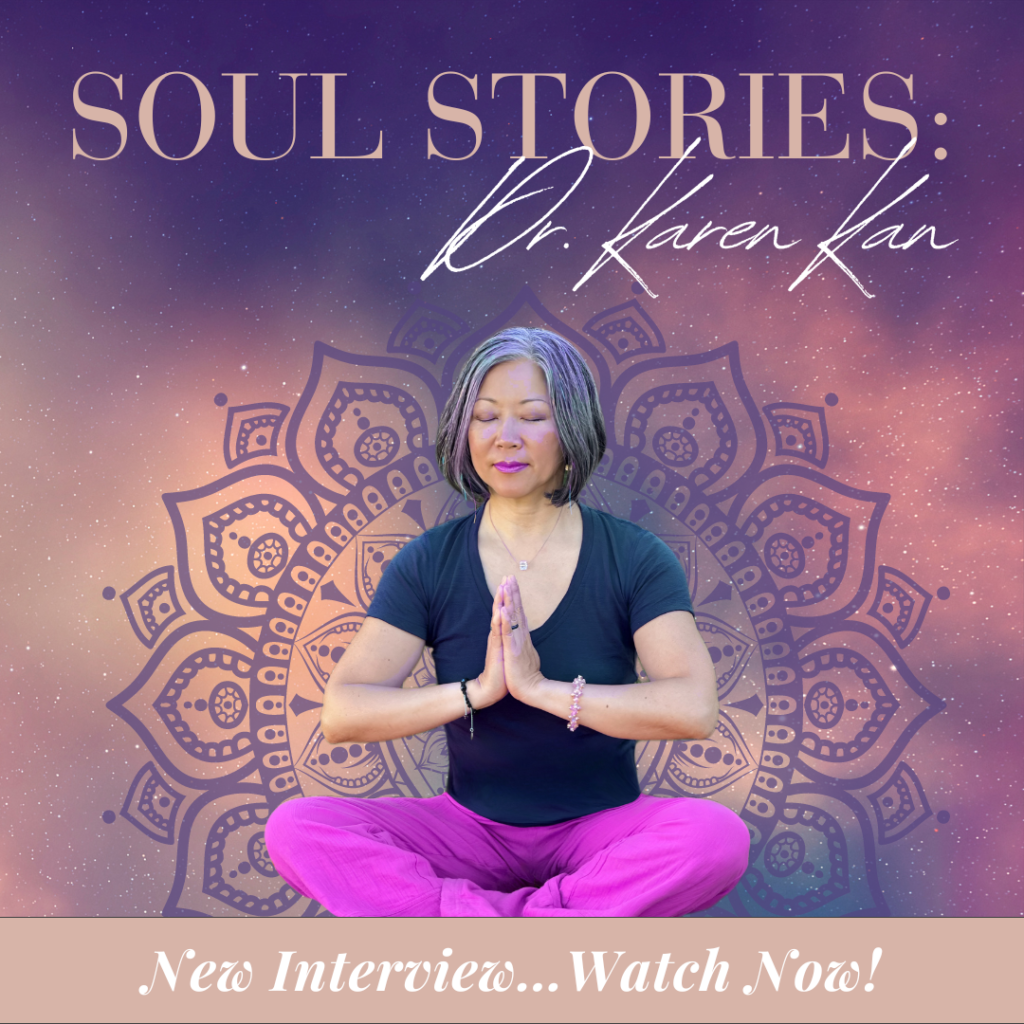 Soul Stories Interview with Dr. Karen Kan