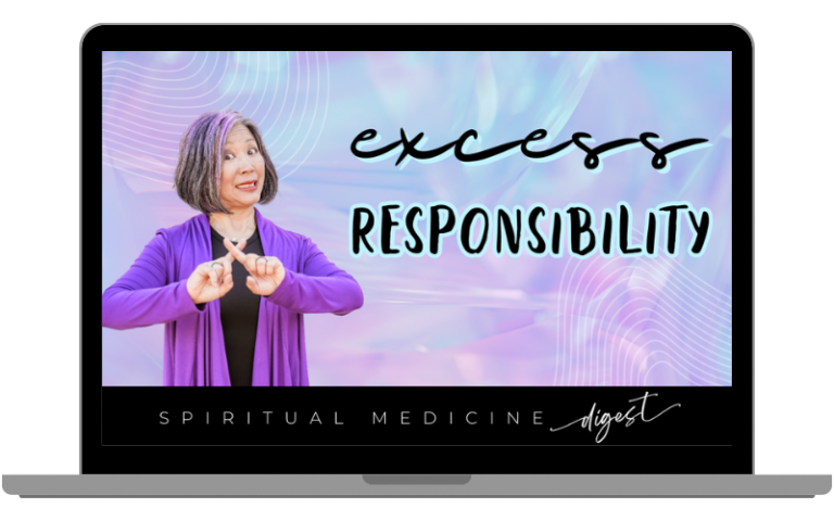 June 14th, 2024 | Spiritual Medicine Digest: Excess Responsibility | Dr. Karen Kan