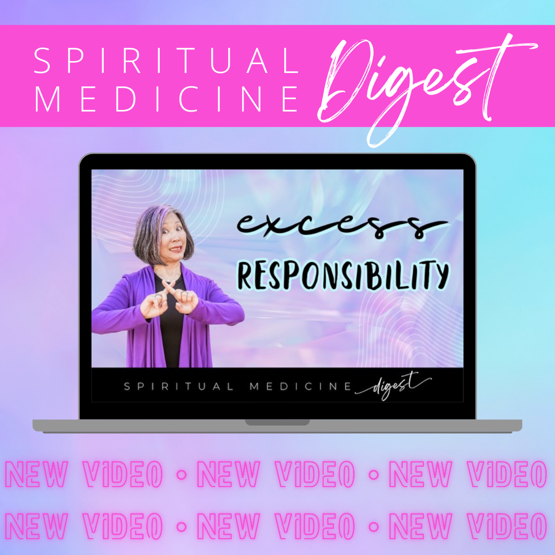 June 14th, 2024 | Spiritual Medicine Digest: Excess Responsibility | Dr. Karen Kan