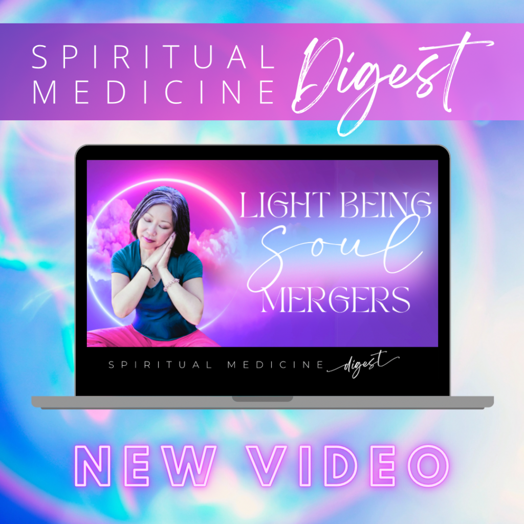 June 22nd, 2024 | Spiritual Medicine Digest: Light Being Soul Mergers | Dr. Karen Kan