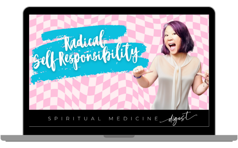 June 29th, 2024 | Spiritual Medicine Digest: Radical Self-Responsibility | Dr. Karen Kan