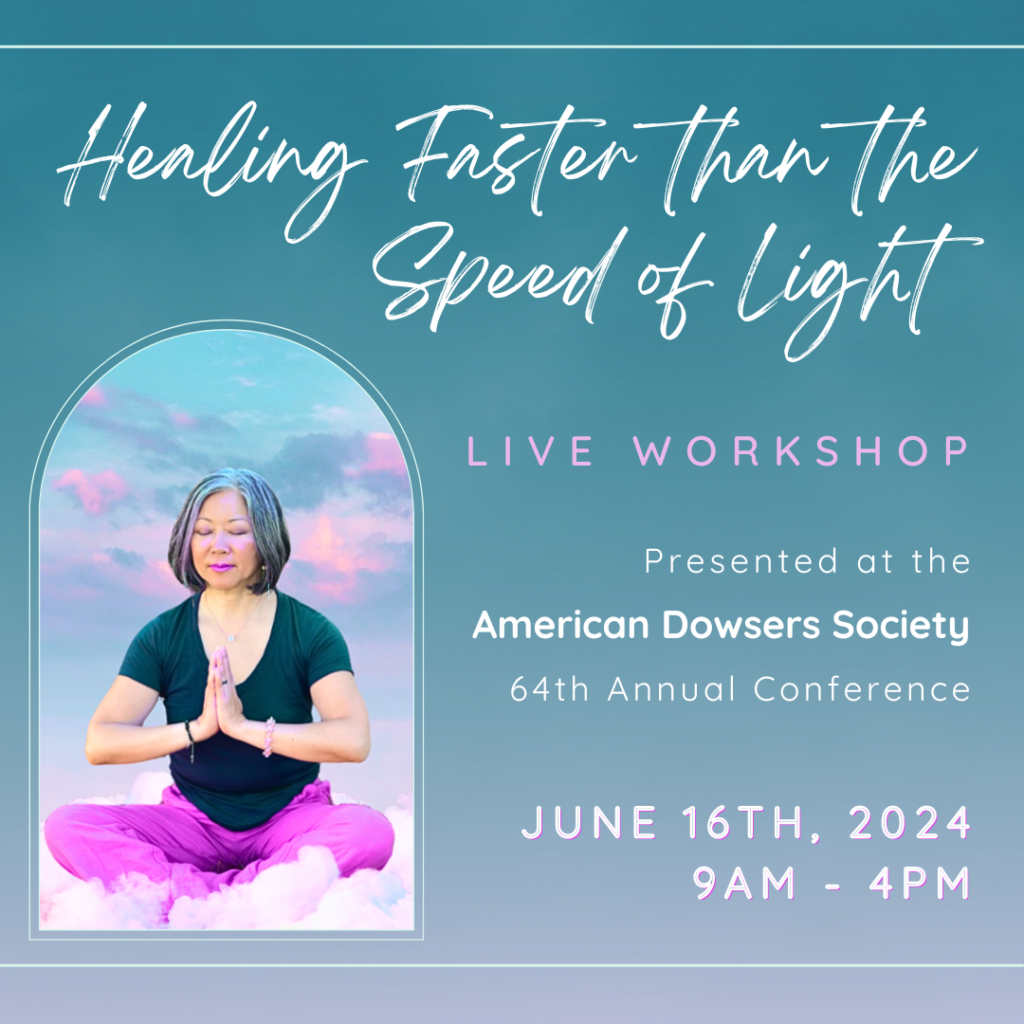 American Dowsers Society 64th Annual Conference | Healing Faster than the Speed of Light with Dr. Karen Kan
