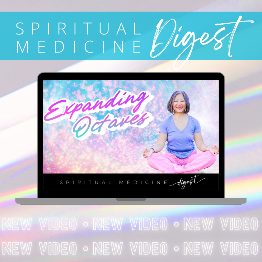 July 14th, 2024 | Spiritual Medicine Digest: Expanding Octaves | Dr. Karen Kan