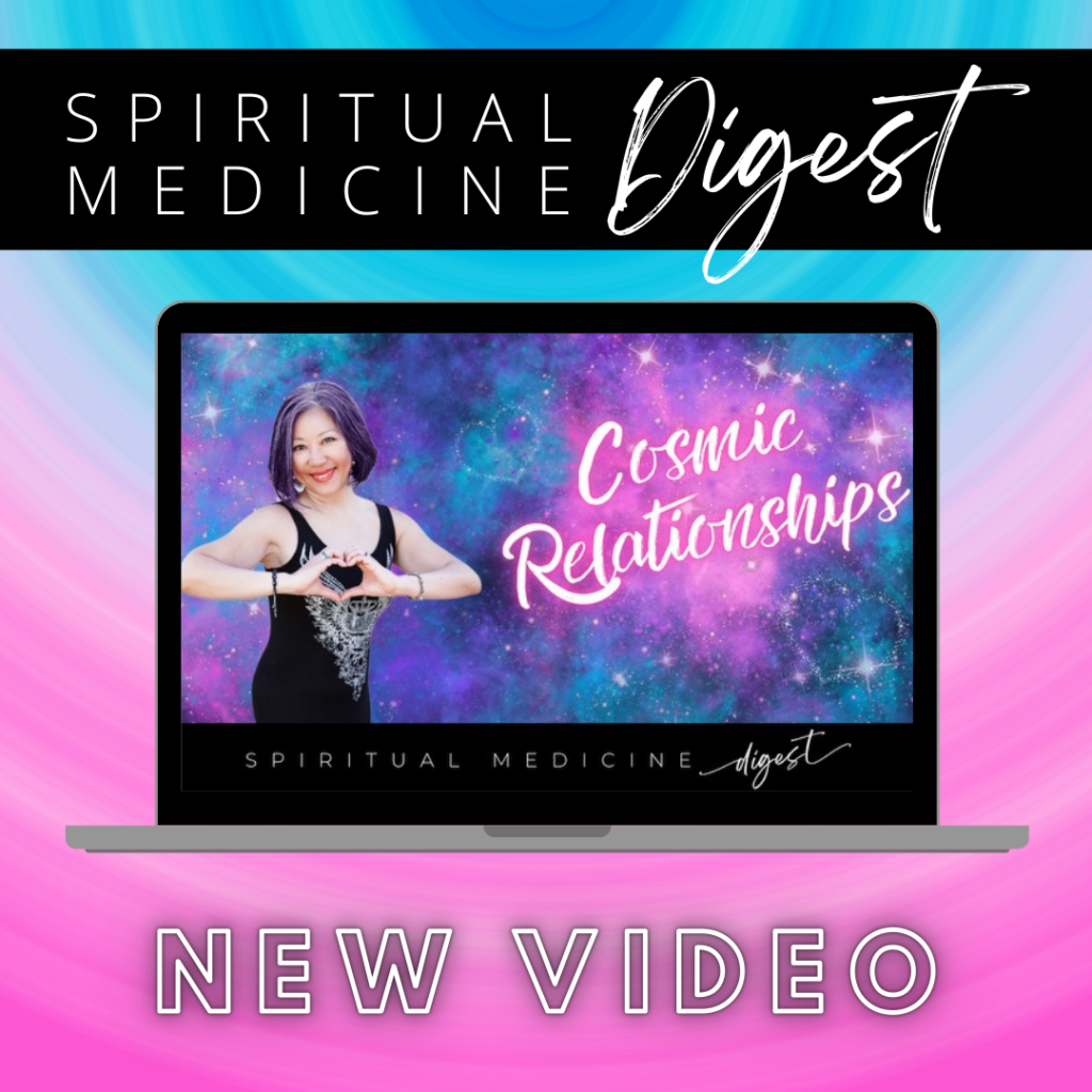 July 19th, 2024 | Spiritual Medicine Digest: Cosmic Relationships | Dr. Karen Kan