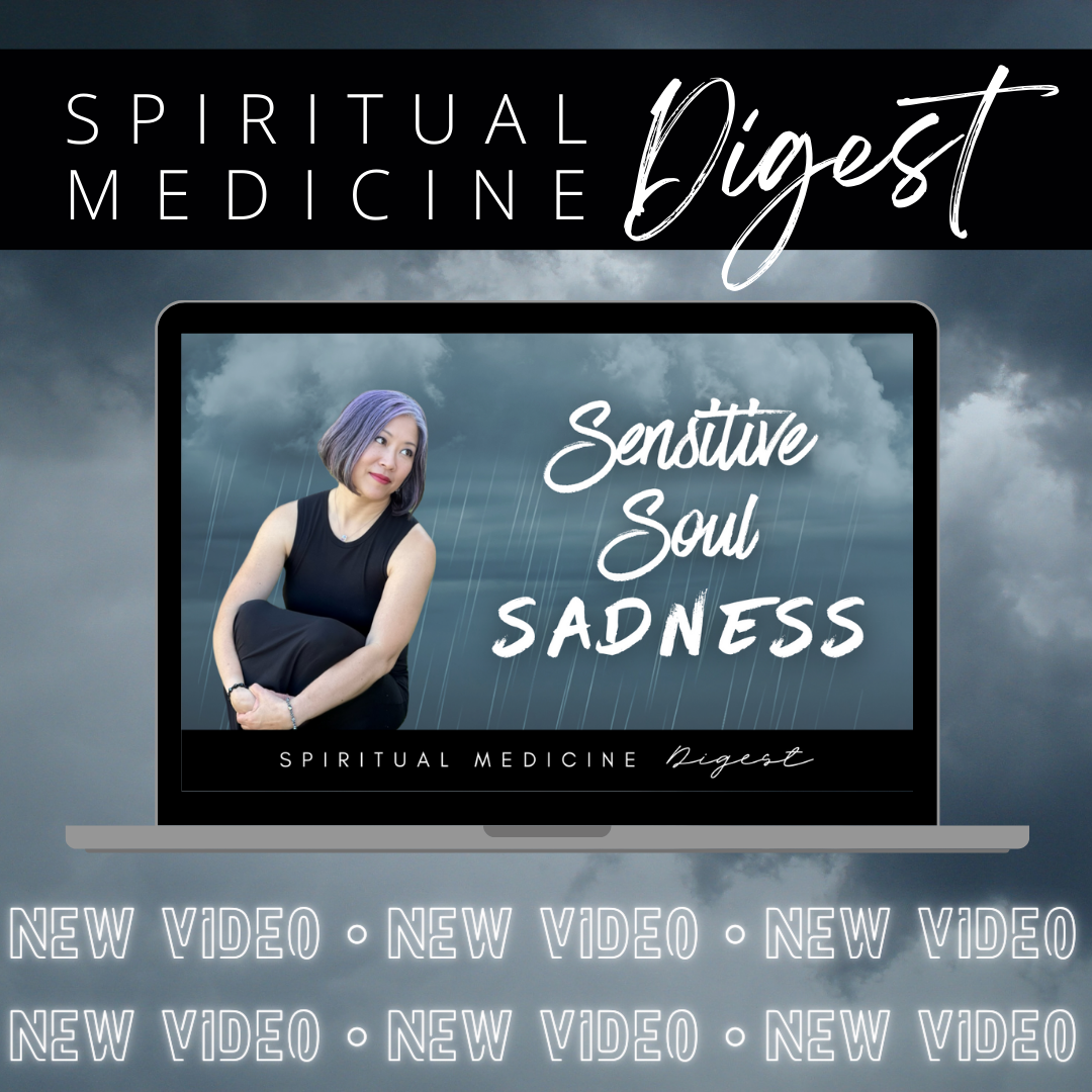 Spiritual Medicine Digest: Sensitive Soul Sadness | December 22nd, 2023