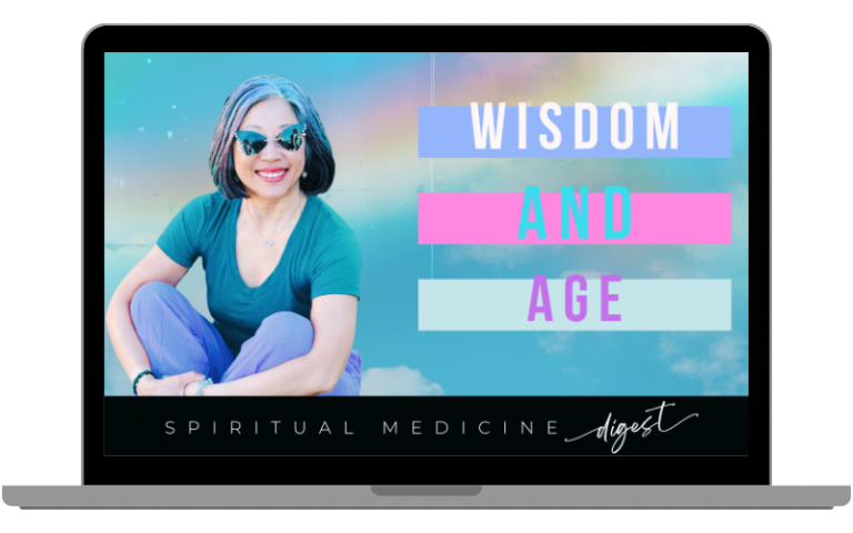 January 17th, 2025 | Spiritual Medicine Digest: Wisdom and Age | Dr. Karen Kan - Academy of Light Medicine